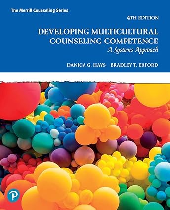 Developing Multicultural Counseling Competence - A Systems Approach (4th Edition) Format: PDF eTextbooks ISBN-13: 978-0137474196 ISBN-10: 0137474196 Delivery: Instant Download Authors: Danica G. Hays Publisher: Pearson