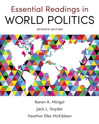 Essential Readings in World Politics (Seventh Edition) Format: PDF eTextbooks ISBN-13: 978-0393664614 ISBN-10: 0393664619 Delivery: Instant Download Authors: Heather Elko McKibben Publisher: W. W. Norton