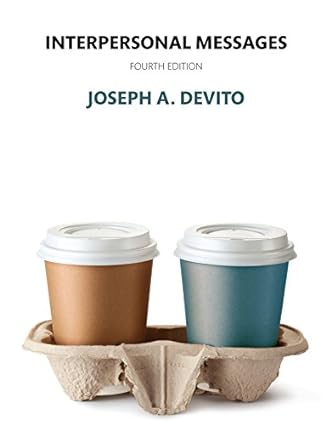 Interpersonal Messages (4th Edition) Format: PDF eTextbooks ISBN-13: 978-0135569436 ISBN-10: 0135569436 Delivery: Instant Download Authors: Joseph A. DeVito Publisher: Pearson