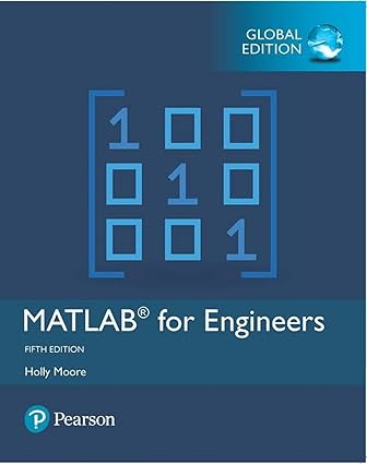 MATLAB for Engineers (5th Edition) Global Edition Format: PDF eTextbooks ISBN-13: 978-1292231204 ISBN-10: 1292231203 Delivery: Instant Download Authors: Holly Moore Publisher: PEARSON