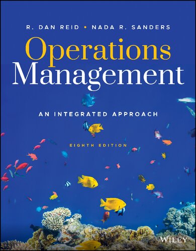Operations Management - An Integrated Approach (8th Edition) Format: PDF eTextbooks ISBN-13: 978-1119905578 ISBN-10: 1119905575 Delivery: Instant Download Authors: R. Dan Reid Publisher: Wiley
