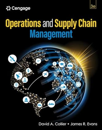 Operations and Supply Chain Management (3rd Edition) Format: PDF eTextbooks ISBN-13: 978-0357901649 ISBN-10: 0357901649 Delivery: Instant Download Authors: David A. Collier Publisher: Cengage