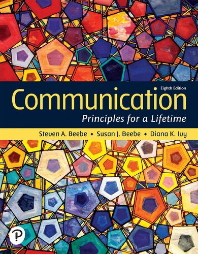 Communication - Principles for a Lifetime (8th Edition) Format: PDF eTextbooks ISBN-13: 978-0136967927 ISBN-10: 0136967927 Delivery: Instant Download Authors: Steven A. Beebe Publisher: Pearson