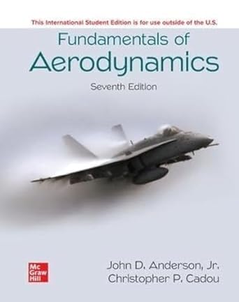 Fundamentals of Aerodynamics (7th Edition) by John D. Anderson Format: PDF eTextbooks ISBN-13: 978-1266076442 ISBN-10: 1266076441 Delivery: Instant Download Authors: John D. Anderson Publisher: McGraw-Hill 
