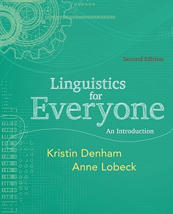 Linguistics for Everyone - An Introduction (2nd Edition) Format: PDF eTextbooks ISBN-13: 978-1111344382 ISBN-10: 1111344388 Delivery: Instant Download Authors: Kristin Denham Publisher: Cengage 