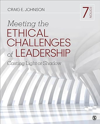 Meeting the Ethical Challenges of Leadership - Casting Light or Shadow (7th Edition) Format: PDF eTextbooks ISBN-13: 978-1544351643 ISBN-10: 154435164X Delivery: Instant Download Authors: Craig E. Johnson Publisher: SAGE