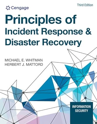 Principles of Incident Response & Disaster Recovery (3rd Edition) Format: PDF eTextbooks ISBN-13: 978-0357508329 ISBN-10: 0357508327 Delivery: Instant Download Authors: Michael E. Whitman Publisher: Cengage 