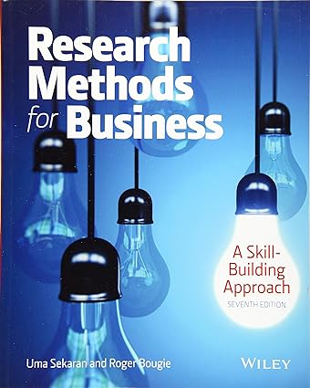 Research Methods For Business - A Skill Building Approach (7th Edition) Format: PDF eTextbooks ISBN-13: 978-1119165552 ISBN-10: 1119165555 Delivery: Instant Download Authors: Uma Sekaran Publisher: Wiley
