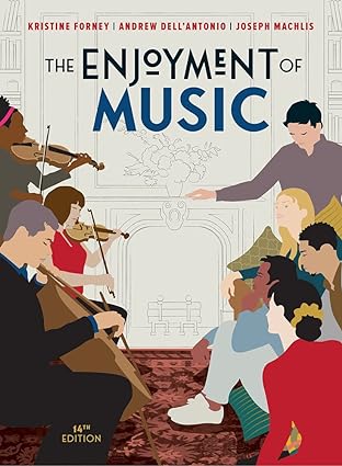 The Enjoyment of Music (Fourteenth Edition) Format: PDF eTextbooks ISBN-13: 978-0393872439 ISBN-10: 0393872432 Delivery: Instant Download Authors: Kristine Forney Publisher: W. W. Norton