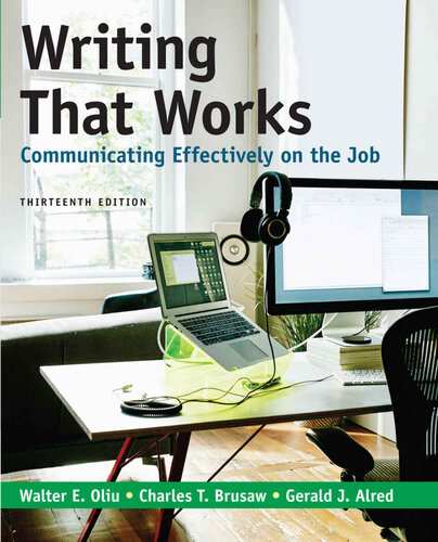 Writing That Works - Communicating Effectively on the Job (13th Edition) Format: PDF eTextbooks ISBN-13: 978-1319361525 ISBN-10: 1319361528 Delivery: Instant Download Authors: Walter E. Oliu Publisher: Bedford/St. Martin's
