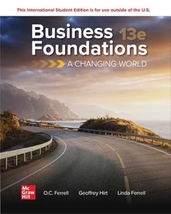 Business Foundations - A Changing World (13th Edition) Format: PDF eTextbooks ISBN-13: 978-1265043698 ISBN-10: 1265043698 Delivery: Instant Download Authors: O. C. Ferrell Publisher: McGraw Hill