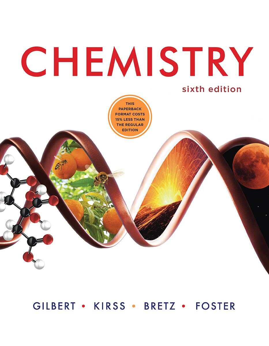 Chemistry (Sixth Edition) by Thomas R. Gilbert Format: PDF eTextbooks ISBN-13: 978-0393697315 ISBN-10: 0393697312 Delivery: Instant Download Authors: Thomas R. Gilbert Publisher: W. W. Norton
