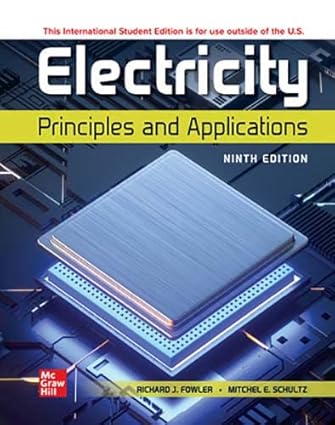 Electricity - Principles and Applications (9th Edition) Format: PDF eTextbooks ISBN-13: 978-1260597769 ISBN-10: 1260597768 Delivery: Instant Download Authors: Richard J. Fowler Publisher: McGraw Hill
