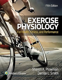Exercise Physiology for Health Fitness and Performance (5th Edition) Format: PDF eTextbooks ISBN-13: 978-1496323187 ISBN-10: 9781496323187 Delivery: Instant Download Authors: Sharon Plowman Publisher: LWW