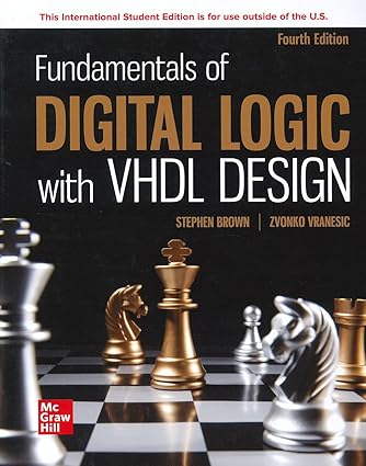 Fundamentals of Digital Logic with VHDL Design (4th Edition) Format: PDF eTextbooks ISBN-13: 978-1260597783 ISBN-10: 1260597784 Delivery: Instant Download Authors: BROWN Publisher: McGraw-Hill 