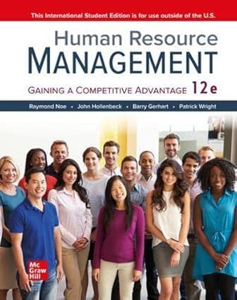Human Resource Management - Gaining a Competitive Advantage (12th Edition) Format: PDF eTextbooks ISBN-13: 978-1260570748 ISBN-10: 1260570746 Delivery: Instant Download Authors: Raymond A. Noe Publisher: Mc Graw Hill 