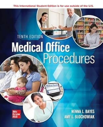 Medical Office Procedures (10th Edition) Format: PDF eTextbooks ISBN-13: 978-1264111251 ISBN-10: 1264111258 Delivery: Instant Download Authors: Nenna L. Bayes Publisher: McGraw Hill 