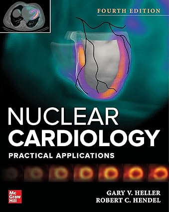 Nuclear Cardiology - Practical Applications (4th Edition) by Gary V. Heller Format: PDF eTextbooks ISBN-13: 978-1264257201 ISBN-10: 1264257201 Delivery: Instant Download Authors: Gary V. Heller Publisher: McGraw Hill 