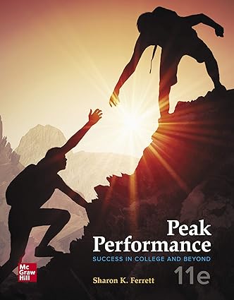 Peak Performance - Success in College and Beyond (11th Edition) Format: PDF eTextbooks ISBN-13: 978-1260262490 ISBN-10: 1260262499 Delivery: Instant Download Authors: Sharon Ferrett Publisher: McGraw Hill