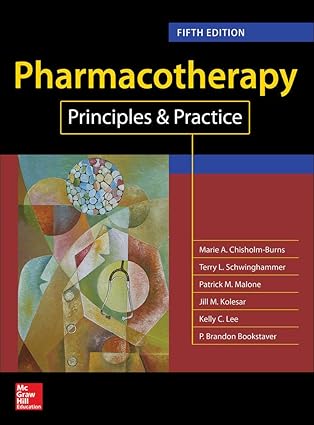 Pharmacotherapy Principles and Practice (5th Edition) Format: PDF eTextbooks ISBN-13: 978-1260019445 ISBN-10: 1260019446 Delivery: Instant Download Authors: Marie Chisholm-Burns Publisher: McGraw Hill