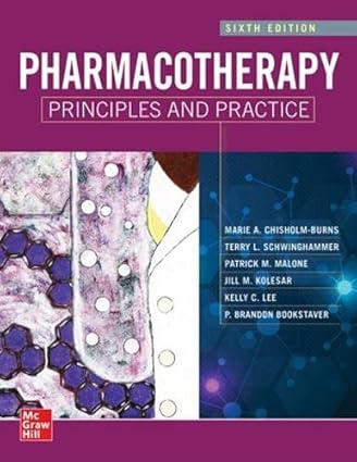 Pharmacotherapy Principles and Practice (6th Edition) Format: PDF eTextbooks ISBN-13: 978-1260460278 ISBN-10: 1260460274 Delivery: Instant Download Authors: Marie A. Chisholm-Burns Publisher: McGraw Hill