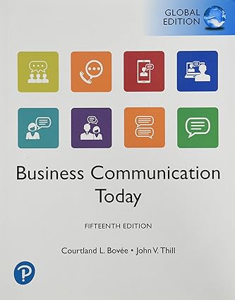 Business Communication Today (15th Edition) Global Edition Format: PDF eTextbooks ISBN-13: 978-1292353142 ISBN-10: 1292353147 Delivery: Instant Download Authors: Courtland Bovee Publisher: Pearson