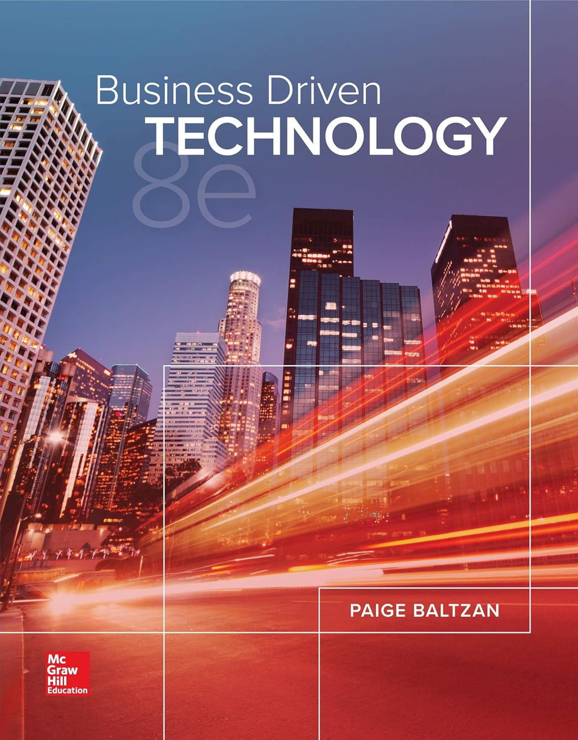 Business Driven Technology (8th Edition) by Paige Baltzan Format: PDF eTextbooks ISBN-13: 978-1260425246 ISBN-10: 126042524X Delivery: Instant Download Authors: Paige Baltzan  Publisher: McGraw Hill