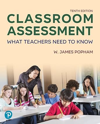 Classroom Assessment - What Teachers Need to Know (10th Edition) Format: PDF eTextbooks ISBN-13: 978-0138170905 ISBN-10: 0138170908 Delivery: Instant Download Authors: W. Popham  Publisher: Pearson