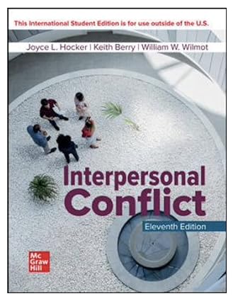 Interpersonal Conflict (11th Edition) by Joyce L. Hocker Format: PDF eTextbooks ISBN-13: 978-1265741914 ISBN-10: 1265741913 Delivery: Instant Download Authors: Joyce L. Hocker Publisher: McGraw-Hill 