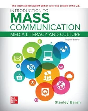 Introduction to Mass Communication (12th Edition) by Stanley J. Baran Format: PDF eTextbooks ISBN-13: 978-1265226565 ISBN-10: 1265226563 Delivery: Instant Download Authors: Stanley J. Baran Publisher: McGraw Hill