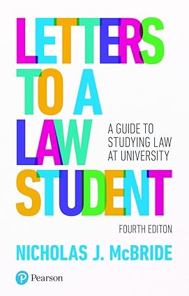 Letters to a Law Student (4th Edition) Format: PDF eTextbooks ISBN-13: 978-1292149240 ISBN-10: 1292149248 Delivery: Instant Download Authors: Nicholas McBride Publisher: Pearson