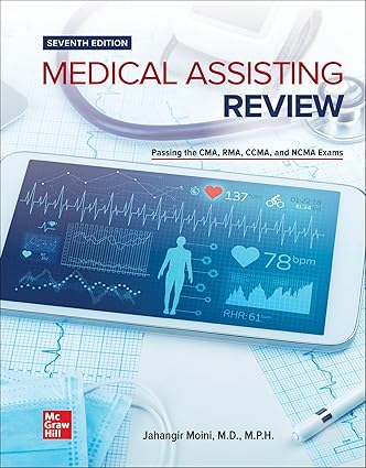 Medical Assisting Review - Passing The CMA, RMA, and CCMA Exams (7th Edition) Format: PDF eTextbooks ISBN-13: 978-1260021790 ISBN-10: 1260021793 Delivery: Instant Download Authors: Jahangir Moini Publisher: McGraw Hill
