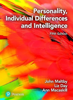 Personality, Individual Differences and Intelligence (5th Edition) Format: PDF eTextbooks ISBN-13: 978-1292317960 ISBN-10: 1292317965 Delivery: Instant Download Authors: Ann Macaskill Publisher: Pearson