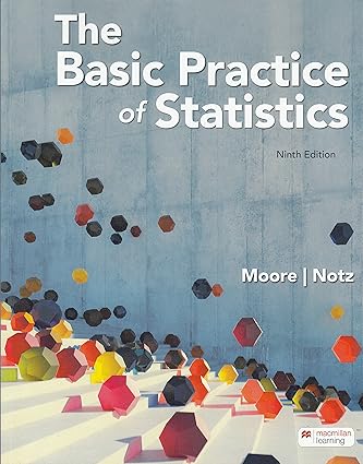 The Basic Practice of Statistics (Ninth Edition) by David S. Moore Format: PDF eTextbooks ISBN-13: 978-1319244378 ISBN-10: 1319244378 Delivery: Instant Download Authors: David S. Moore Publisher: W. H. Freeman