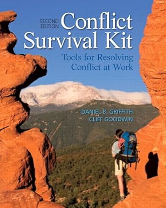 Conflict Survival Kit - Tools for Resolving Conflict at Work (2nd Edition) Format: PDF eTextbooks ISBN-13: 978-0132741057 ISBN-10: 0132741059 Delivery: Instant Download Authors: Daniel Griffith Publisher: Pearson