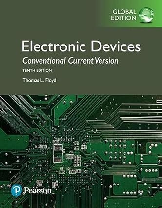Electronic Devices (10th Edition) by Thomas L. Floyd Format: PDF eTextbooks ISBN-13: 978-1292222998 ISBN-10: 9781292222998 Delivery: Instant Download Authors: Thomas L. Floyd Publisher: Pearson