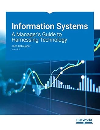 Information Systems - A Manager's Guide to Harnessing Technology Version 8.0 Format: PDF eTextbooks ISBN-13: 978-1453397879 ISBN-10: 1453397876 Delivery: Instant Download Authors: John Gallaugher Publisher: FlatWorld