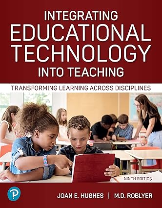 Integrating Educational Technology into Teaching - Transforming Learning Across Disciplines (9th Edition) Format: PDF eTextbooks ISBN-13: 978-0137544677 ISBN-10: 978-0137544677 Delivery: Instant Download Authors: Joan E. Hughes  Publisher: Pearson