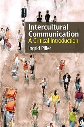Intercultural Communication - A Critical Introduction (2nd Edition) Format: PDF eTextbooks ISBN-13: 978-1474412919 ISBN-10: 9781474412919 Delivery: Instant Download Authors: Ingrid Piller  Publisher: Edinburgh University Press