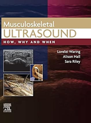 Musculoskeletal Ultrasound - How, Why and When Format: PDF eTextbooks ISBN-13: 978-0702081989 ISBN-10: 978-0702081989 Delivery: Instant Download Authors: Lorelei Waring Publisher: Elsevier