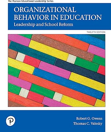 Organizational Behavior in Education - Leadership and School Reform (12th Edition) Format: PDF eTextbooks ISBN-13: 978-0135809181 ISBN-10: 978-0135809181 Delivery: Instant Download Authors: Robert G. Owens Publisher: Pearson