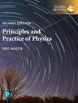 Principles & Practice of Physics (2nd Edition) Global Edition Format: PDF eTextbooks ISBN-13: 978-1292364797 ISBN-10: 1292364793 Delivery: Instant Download Authors: Eric Mazur Publisher: Pearson