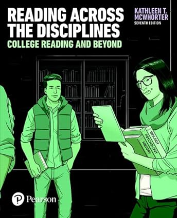 Reading Across the Disciplines - College Reading and Beyond (7th Edition) Format: PDF eTextbooks ISBN-13: 978-0134397108 ISBN-10: 013439710X Delivery: Instant Download Authors: Kathleen McWhorter  Publisher: Pearson