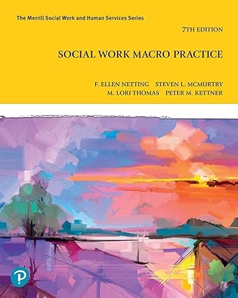 Social Work Macro Practice (7th Edition) by F. Ellen Netting Format: PDF eTextbooks ISBN-13: 978-0135868386 ISBN-10: 978-0135868386 Delivery: Instant Download Authors: F. Ellen Netting Publisher: Pearson