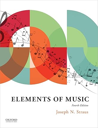 Elements of Music (4th Edition) by Joseph N. Straus Format: PDF eTextbooks ISBN-13: 978-0197541937 ISBN-10: 0197541933 Delivery: Instant Download Authors: Joseph N. Straus Publisher: Oxford University