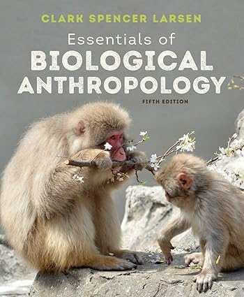 Essentials of Biological Anthropology (Fifth Edition) Format: PDF eTextbooks ISBN-13: 978-0393876857 ISBN-10: 978-0393876857 Delivery: Instant Download Authors: Clark Spencer Larsen Publisher: W. W. Norton