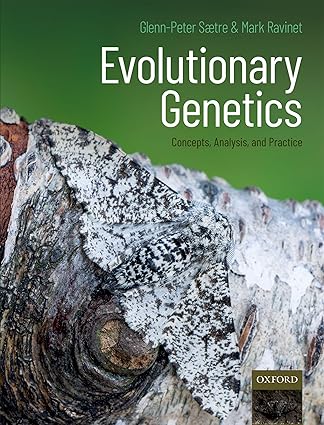 Evolutionary Genetics - Concepts, Analysis, and Practice Format: PDF eTextbooks ISBN-13: 978-0198830924 ISBN-10: 0198830920 Delivery: Instant Download Authors: Glenn-Peter Sætre  Publisher: OUP Oxford