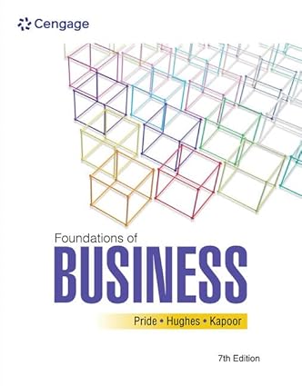 Foundations of Business (7th Edition) by William Pride Format: PDF eTextbooks ISBN-13: 978-0357717943 ISBN-10: 0357717945 Delivery: Instant Download Authors: William Pride Publisher: Cengage