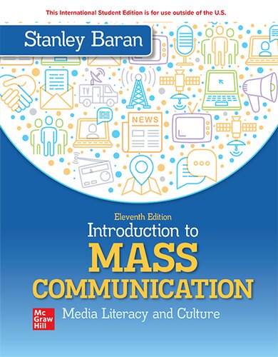 Introduction to Mass Communication (11th Edition) by Stanley J. Baran Format: PDF eTextbooks ISBN-13: 978-1260007312 ISBN-10: 1260007316 Delivery: Instant Download Authors: Stanley J. Baran Publisher: McGraw Hill