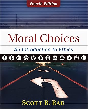 Moral Choices - An Introduction to Ethics (4th Edition) Format: PDF eTextbooks ISBN-13: 978-0310536420 ISBN-10: 0274842009 Delivery: Instant Download Authors: Scott Rae Publisher: Zondervan Academic